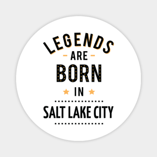 Legends Are Born In Salt Lake City Magnet